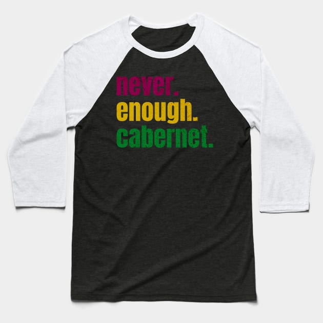 never enough cabernet Baseball T-Shirt by Arnsugr